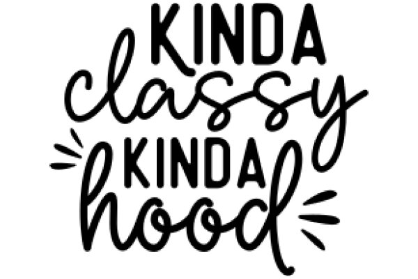 Kindness is the Classiest Kind of Hood