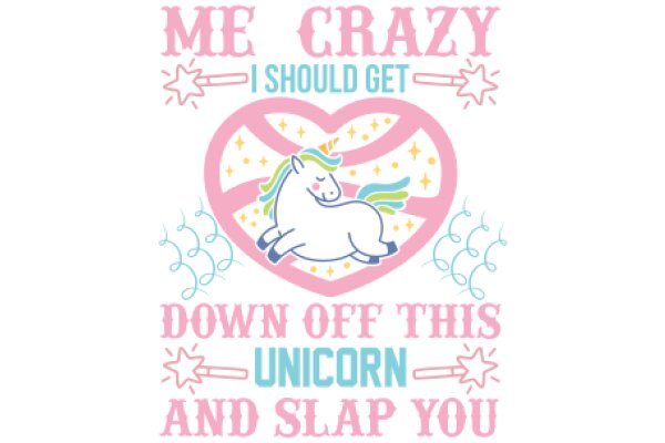 Crazy Unicorn Adventure: A Fun and Playful Guide to Downing Off This Unicorn and Slapping You