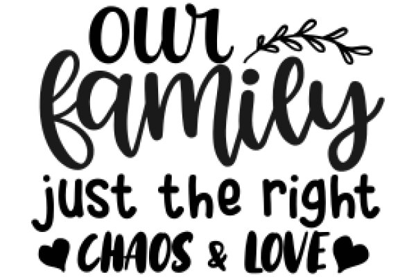 Our Family: Just the Right Chaos & Love