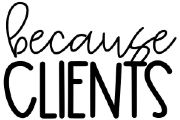 Handwritten Sign: 'Because Clients'