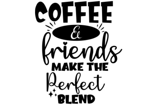 Coffee and Friends: A Perfect Blend