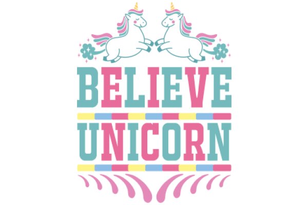 Believe in Your Unicorn Dreams