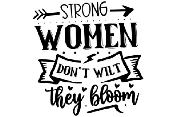 Strong Women Don't Wilt, They Bloom: A Graphic Design Poster