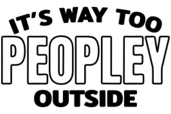 A Humorous Sign: 'It's Way Too Peopley Outside'