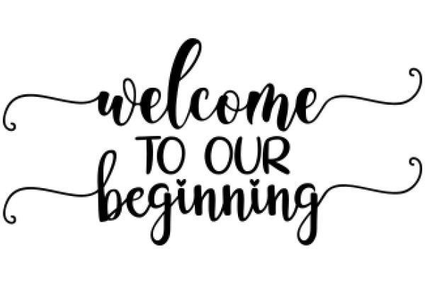 Welcome to Our Beginning: A Sign of Encouragement and Support