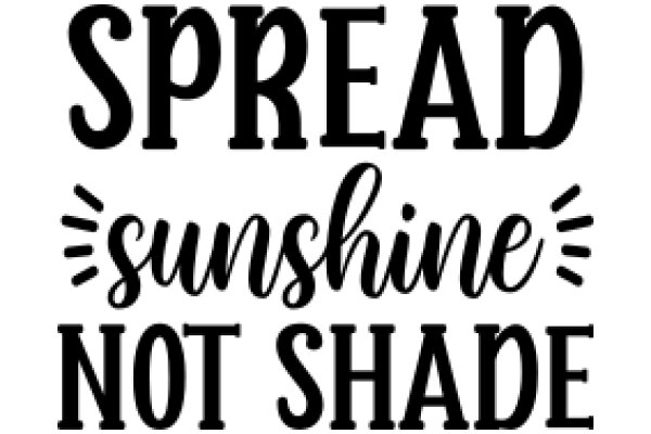 Spreading Sunshine: A Message of Positivity and Encouragement