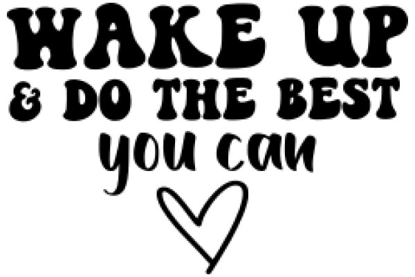 Wake Up & Do the Best You Can: A Heartfelt Message