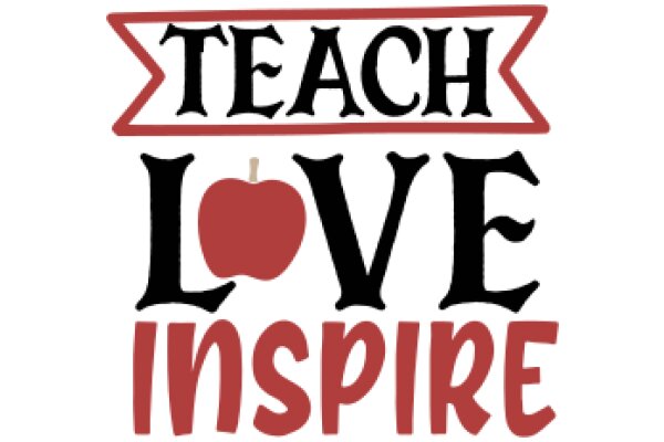 Teach Love Inspire: A Motivational Poster