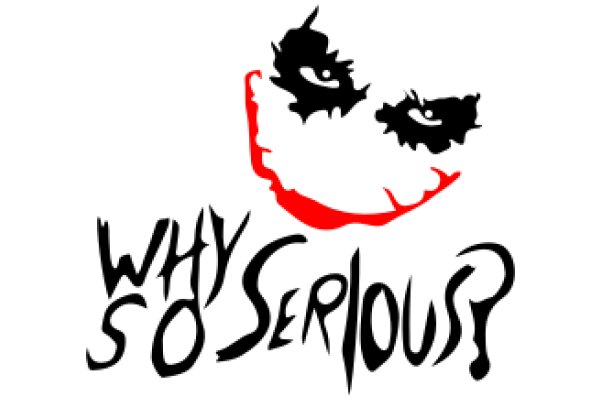 Why So Serious?