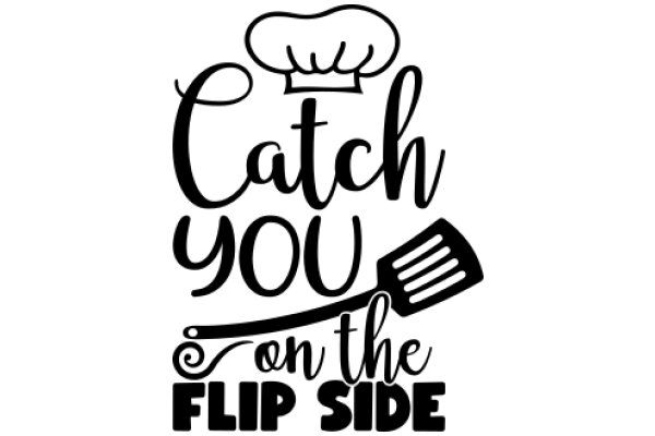 Catch You on the Flip Side: A Playful Culinary Adventure