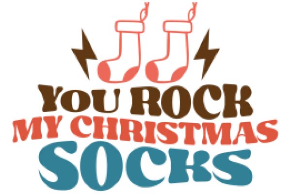 You Rock My Christmas Socks: A Festive Holiday Greeting