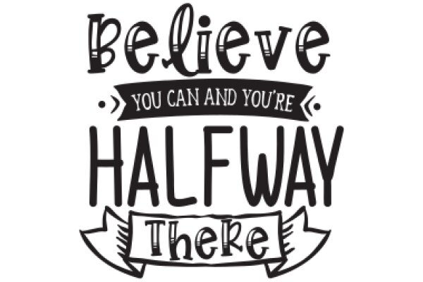 Believe in Yourself: Halfway There