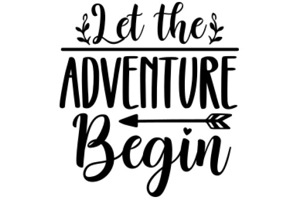 Let the Adventure Begin: A Journey of Exploration and Discovery