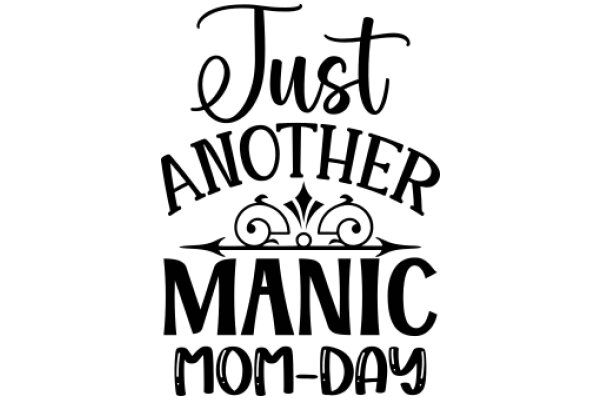 Just Another Manic Mom-Day