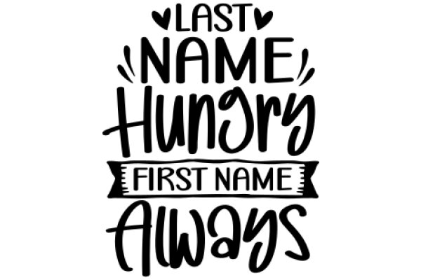 Last Name, Hungry First Name: Always