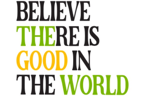 Inspirational Quote: Believe in Goodness and the World