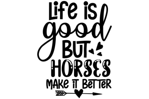 Inspirational Quote: Life is Good, But Horses Make it Better