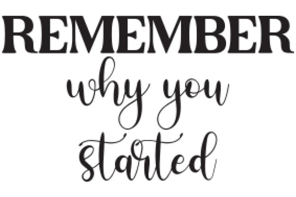 Remember Why You Started