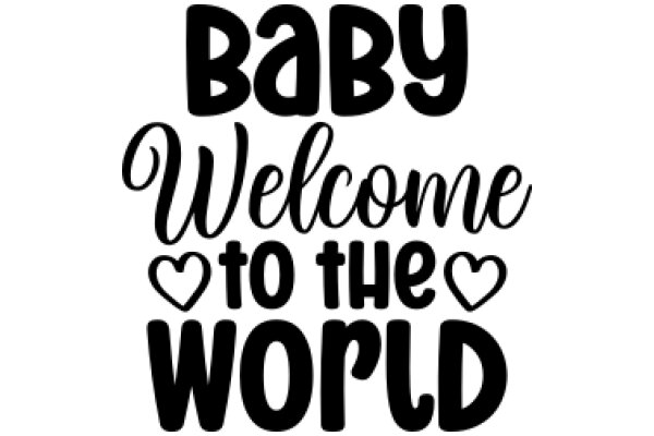 Welcome to the World: A Baby's First Greeting