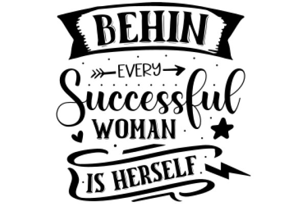 Behind Every Successful Woman: Her Own Success