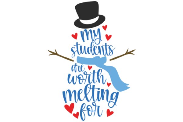 My Students Are Worth Melting For