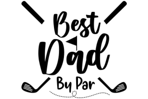 Best Dad by Par: A Father's Day Tribute