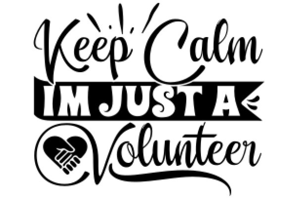 Keep Calm and Be a Volunteer