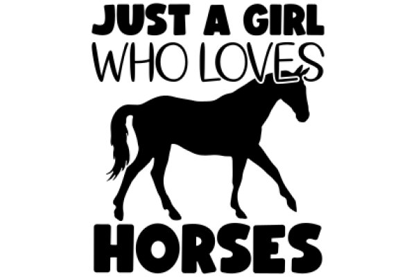 Just a Girl Who Loves Horses