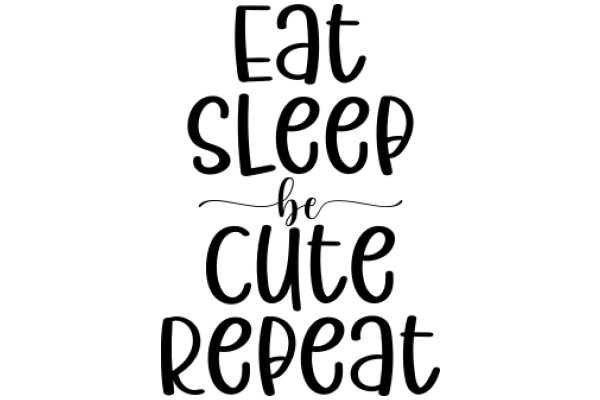 Inspirational Quote: 'Eat Sleep Be Cute Repeat'