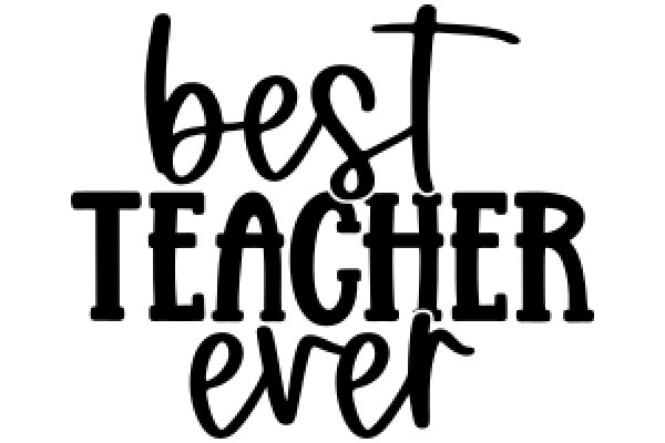 Best Teacher Ever: A Tribute to Excellence in Education