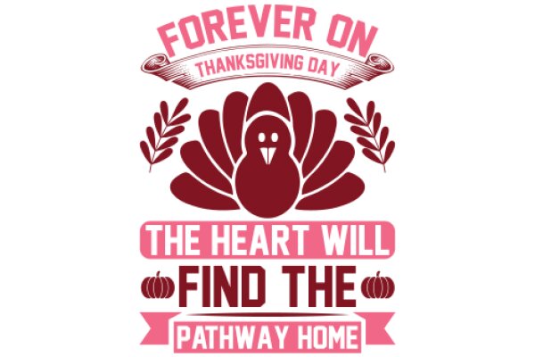 Forever on Thanksgiving Day: The Heart Will Find the Pathway Home