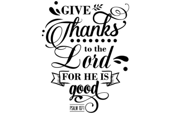 Give Thanks to the Lord for He is Good