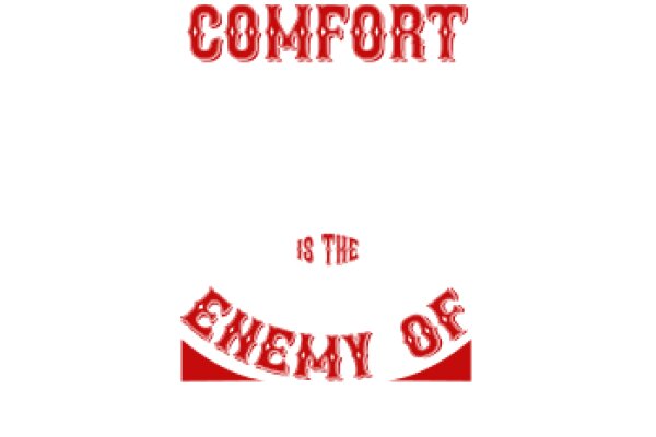 Comfort is the Enemy of