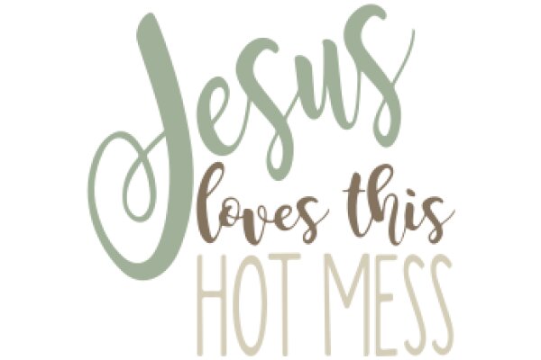 Jesus Loves This Hot Mess