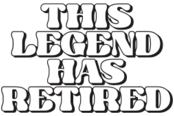 A Humorous Take on Retirement: 'This Legend Has Retired'