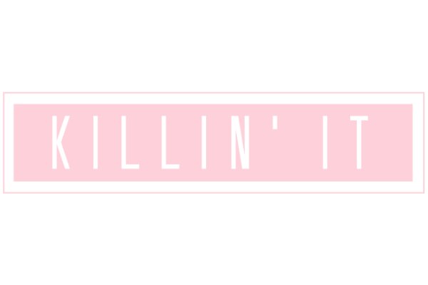 A Blurred Pink Sign with the Words 'Killin' It