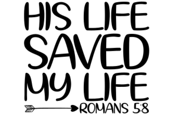 His Life, Saved by Romans 5:8