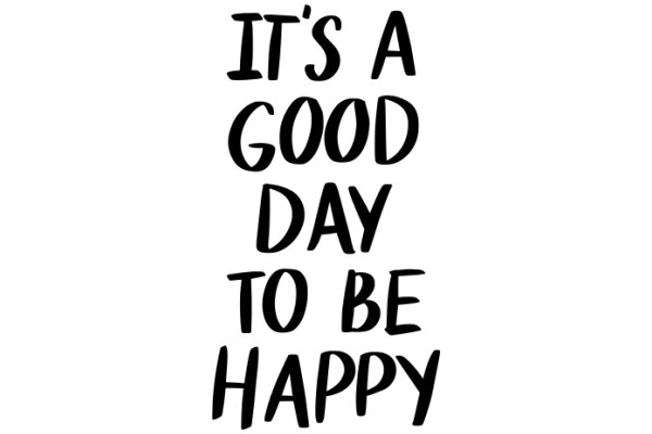 Good Day to Be Happy: A Positive Affirmation for a Better Day