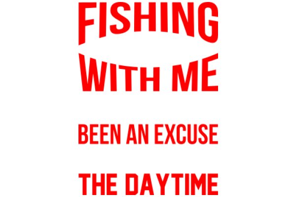 Fishing with Me: A Guide to Fishing and Excuses for Being Late