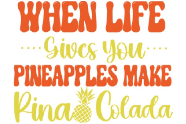 When Life Gives You Pineapples, Make Pineapple Colada