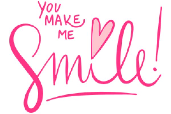 A Heartfelt Message: 'You Make Me Smile!'