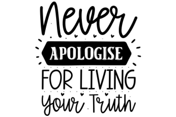 Never Apologise for Living Your Truth