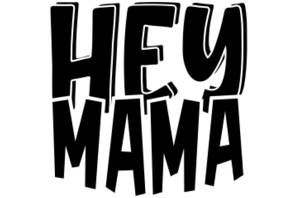 Stylized Text Art: A Playful Take on the Iconic 'Hey Mama' Slogan