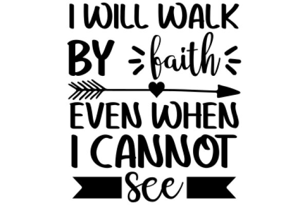 Inspirational Quote: Walking by Faith, Even When I Cannot See