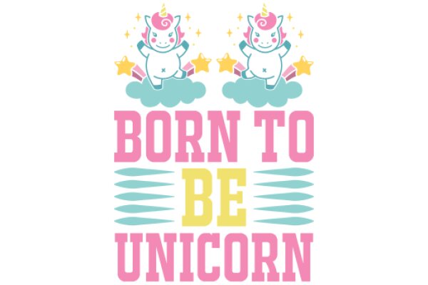 Born to Be Unicorn: A Playful Affirmation for Embracing Your Inner Magic