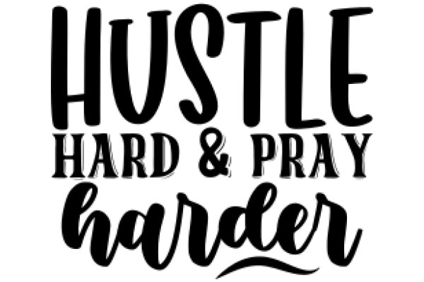 Hustle, Hard Work, and Prayer: The Keys to Success