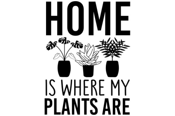 Home Is Where My Plants Are