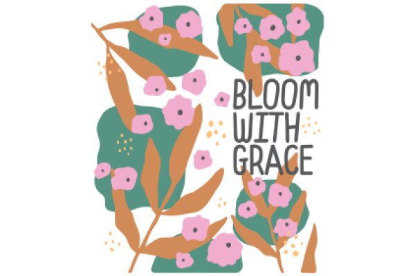 Floral Illustration with the Text 'Bloom with Grace'