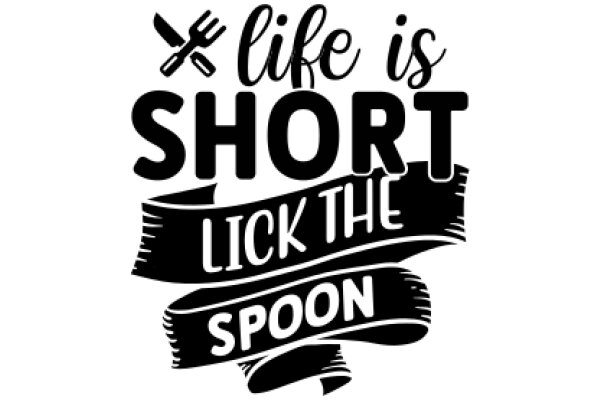 Life is Short, Lick the Spoon: A Culinary Adventure