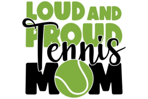 Loud and Proud Tennis Mom